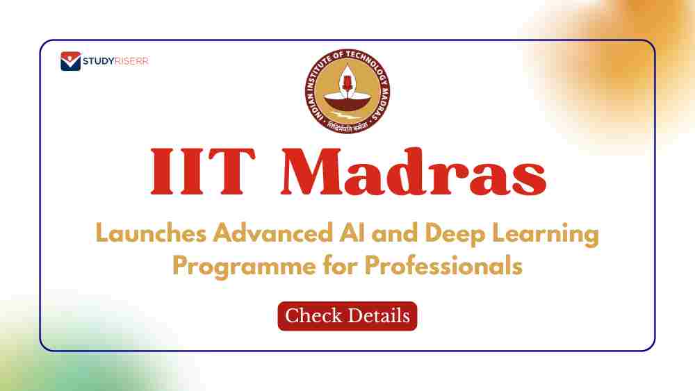 IIT Madras Launches Advanced AI and Deep Learning Programme for Professionals: Check Details
